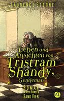 Laurence Sterne: Leben und Ansichten von Tristram Shandy, Gentleman. Band Vier ★