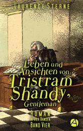 Leben und Ansichten von Tristram Shandy, Gentleman. Band Vier - Roman in vier Bänden