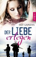 Sky Landis: Der Liebe erlegen: Agent Lovers Band 2 ★★★★★