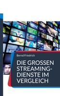 Bernd Friedrich: Die großen Streaming-Dienste im Vergleich 