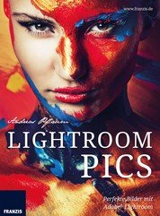 Lightroom Pics - Perfekte Bilder mit Adobe® Lightroom
