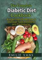 Emilie Vans: The Complete Diabetic Diet Cookbook 