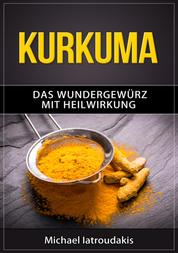 Kurkuma - Das Wundergewürz mit Heilwirkung