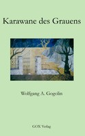 Wolfgang A. Gogolin: Karawane des Grauens 