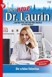 Die schöne Valentina - Der neue Dr. Laurin 112 – Arztroman