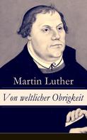 Martin Luther: Von weltlicher Obrigkeit 