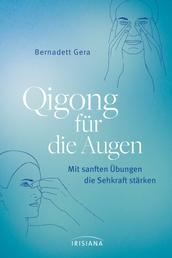 Qigong für die Augen - Mit sanften Übungen die Sehkraft stärken