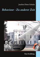 Joachim Dieter Schulze: Behaviour - Zu anderer Zeit 