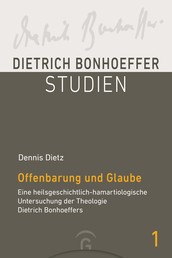 Offenbarung und Glaube - Eine heilsgeschichtlich-hamartiologische Untersuchung der Theologie Dietrich Bonhoeffers
