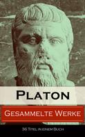 Platon: Gesammelte Werke (36 Titel in einem Buch) 