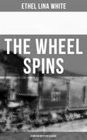 Ethel Lina White: THE WHEEL SPINS (A British Mystery Classic) 
