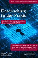 Andreas Dolezal: Datenschutz in der Praxis: Leitfaden für das praxisnahe Umsetzen der DSGVO mit über 60 Tipps aus der Praxis für die Praxis 