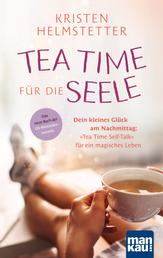 Tea Time für die Seele - Dein kleines Glück am Nachmittag: "Tea Time Self-Talk" für ein magisches Leben. Das neue Buch der US-Bestsellerautorin