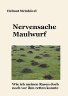Helmut Meinhövel: Nervensache Maulwurf 