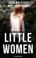 Louisa May Alcott: Little Women (Illustrated Edition) 