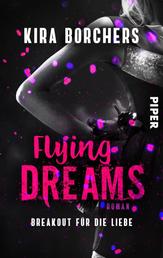 Flying Dreams - Breakout für die Liebe | Friends-to-Lovers-Romance mit einem heißen Football-Spieler