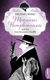 Monsieur Pamplemousse und das verschwundene Soufflé