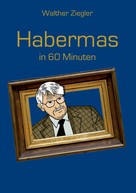 Walther Ziegler: Habermas in 60 Minuten ★★★★★