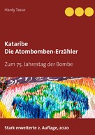 Hardy Tasso: Kataribe - Die Atombomben-Erzähler 