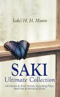 Saki: SAKI - Ultimate Collection: 145 Novels & Short Stories; Including Plays, Sketches & Historical Study 