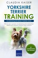 Claudia Kaiser: Yorkshire Terrier Training – Hundetraining für Deinen Yorkshire Terrier 