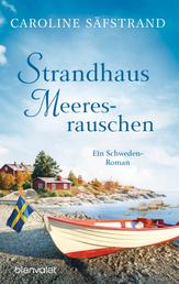 Strandhaus Meeresrauschen - Ein Schweden-Roman