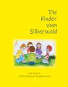 Ilse Ruesch: Die Kinder vom Silberwald 