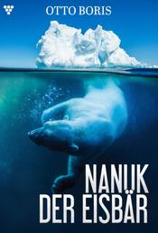 Nanuk der Eisbär – Abenteuerroman - Die Geschichte eines Eisbären