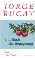 Jorge Bucay: Das Buch der Begegnung ★★★★