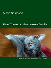 Kater Tomash und seine neue Familie - Ein Märchen nicht nur für Kinder