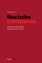 Iberische Diktaturen - Portugal unter Salazar, Spanien unter Franco