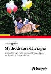 Mythodrama-Therapie - Geschichten als Mittel der Konfliktbewältigung bei Kindern und Jugendlichen