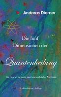 Andreas Diemer: Die fünf Dimensionen der Quantenheilung 