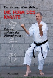 Die Form des Karate - Kata als umfassendes Übungskonzept