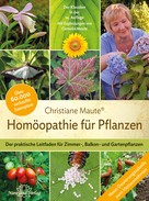 Christiane Maute: Homöopathie für Pflanzen - Der Klassiker in der 14. Auflage ★★★★★