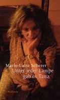 Marie-Luise Scherer: Unter jeder Lampe gab es Tanz ★★★★★