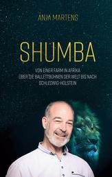 Shumba - Von einer Farm in Afrika über die Ballettbühnen der Welt bis nach Schleswig-Holstein