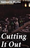 Samuel G. Blythe: Cutting It Out 