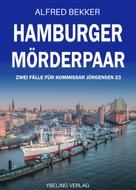 Alfred Bekker: Hamburger Mörderpaar: Zwei Fälle für Kommissar Jörgensen 23 ★★★★
