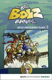 Die Bar-Bolz-Bande, Band 5 - Unter Knochenfuß-Flagge