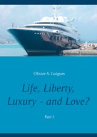 Olivier A. Guigues: Life, Liberty, Luxury - and Love? 