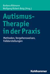 Autismus-Therapie in der Praxis - Methoden, Vorgehensweisen, Falldarstellungen