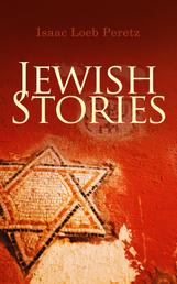 Jewish Stories - If Not Higher, Domestic Happiness, In the Post-chaise, The New Tune, Married, The Seventh Candle of Blessing, The Widow, The Messenger, What is the Soul?, In Time of Pestilence