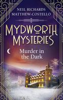 Matthew Costello: Mydworth Mysteries - Murder in the Dark 