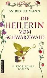 Die Heilerin vom Schwarzwald - Historischer Roman