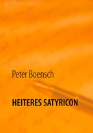 Peter Boensch: Heiteres Satyricon 