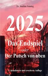 2025 - Das Endspiel - oder Der Putsch von oben