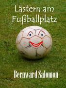 Bernward Salomon: Lästern am Fußballplatz 