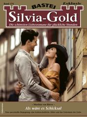 Silvia-Gold 174 - Als wäre es Schicksal
