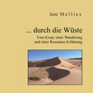 Jens Mellies: ... durch die Wüste 